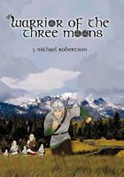 Warrior of the Three Moons: Book I of the God Wars of Ithir 145207805X Book Cover