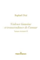Topiques sinaïtiques, Volume 3: Violence humaine et transcendance de l'amour 2705682988 Book Cover