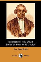 Biography of Rev. David Smith (Black Heritage Library Collection) 1500776424 Book Cover