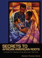 Secrets to African American Roots: A Guide For Researching American Records 0615134238 Book Cover