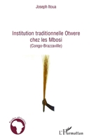 Institution traditionnelle Otwere chez les Mbosi: (Congo-Brazzaville) (Études Africaines) (French Edition) 2296123422 Book Cover