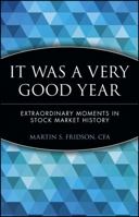 It Was a Very Good Year: Extraordinary Moments in Stock Market History (Wiley Investment) 0471174009 Book Cover