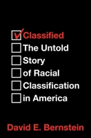 Classified: The Untold Story of Racial Classification in America 1637581734 Book Cover