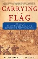 Carrying the Flag: The Story of Private Charles Whilden, the Confederacy's Most Unlikely Hero 0465069576 Book Cover