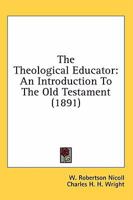 The Theological Educator 0469941839 Book Cover