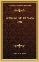 Firsthand Bits Of Stable Lore 0548478465 Book Cover