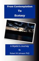 From Contemplation to Ecstasy: A Mystic's Journey 146631995X Book Cover