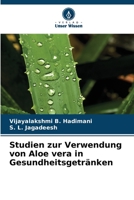 Studien zur Verwendung von Aloe vera in Gesundheitsgetränken 6206064115 Book Cover