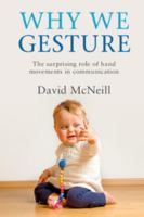 Why We Gesture: The Surprising Role of Hand Movements in Communication 1316502368 Book Cover