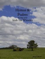 Hymns & Psalms for Key of D Irish Tin Whistles B0FGDQYLW8 Book Cover