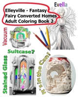 Elleyville Fantasy Fairy Converted Homes Adult Coloring Book 2 B0CF4CWJGR Book Cover