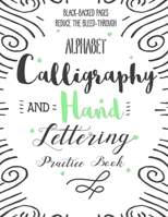 Alphabet Calligraphy and Hand Lettering Practice Book: Calligraphy Lettering Workbook Teaching Cursive Handwriting Art B083XQ1JFW Book Cover