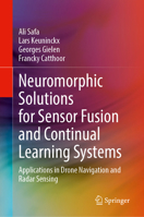 Neuromorphic Solutions for Sensor Fusion and Continual Learning Systems: Applications in Drone Navigation and Radar Sensing 3031635647 Book Cover