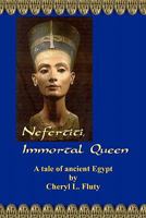 Nefertiti, Immortal Queen 1453709215 Book Cover