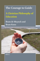 Courage to Guide : A Christian Philosophy of Education 9004750657 Book Cover