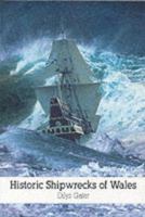 Historic Shipwrecks of Wales 0863812163 Book Cover