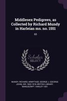 Middlesex Pedigrees, as Collected by Richard Mundy in Harleian Ms. No. 1551: 65 1379104726 Book Cover