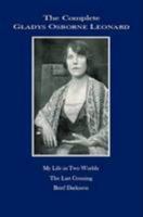 The Complete Gladys Osbourne Leonard: My Life in Two Worlds, the Last Crossing, Brief Darkness 1905961324 Book Cover