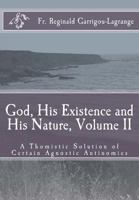 God, His Existence and His Nature V2: A Thomistic Solution to Certain Agnostic Antinomies 1537720708 Book Cover