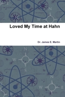 Loved My Time at Hahn: Memories from a Former Day 1503303853 Book Cover