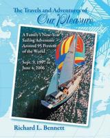 The Travels and Adventures of Our Pleasure: A Family's Nine-Year Sailing Adventure Around 95 Percent of the World Sept. 3, 1997 to June 4, 2006 160693175X Book Cover