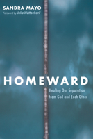 Homeward: Healing Our Separation from God and Each Other B0GLLL8XGB Book Cover