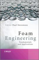 Foam Engineering: Fundamentals and Applications 0470660805 Book Cover