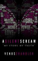 A Silent Scream: My Truth, My Story 1732133301 Book Cover