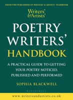 Writers' & Artists' Poetry Writers' Handbook: A Practical Guide to Getting Your Poetry Noticed, Published and Performed 147298868X Book Cover