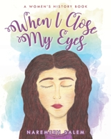 When I Close My Eyes...: A women's history book 1641116676 Book Cover