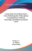 Ledoje Kirke Paa Sjaelland Og De Tyske Dobbeltkapeller; Philosophiske Grundproblemer; Holbergs Statsretlige Og Politiske Synsmaade (1879) 1160734526 Book Cover