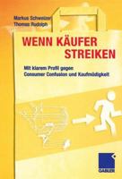 Wenn Kaufer Streiken: Mit Klarem Profil Gegen Consumer Confusion Und Kaufmudigkeit 3322825035 Book Cover