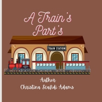 A Train's Part's: A Train's Part's Early Learning B0DV4JFPV7 Book Cover