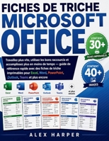 FICHES DE TRICHE MICROSOFT OFFICE: Travaillez plus vite, utilisez les bons raccourcis et accomplissez plus en moins de temps — guide de référence ... Teams et plus encore (French Edition) B0GZL1LXTK Book Cover
