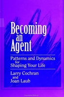 Becoming an Agent: Patterns and Dynamics for Shaping Your Life 0791417190 Book Cover