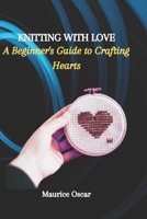 KNITTING WITH LOVE: A Beginner's Guide to Crafting Hearts B0CNS6WV3V Book Cover