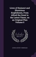 Lives of Eminent and Illustrious Englishmen, from Alfred the Great to the Latest Times, on an Original Plan; Volume 5 1356066771 Book Cover
