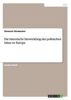 Die historische Entwicklung des politischen Islam in Europa 3656460760 Book Cover