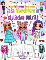 Süße Charaktere in stylischen Outfits Zeichnen lernen: Erschaffe deine eigene Kunst mit 100 bezaubernden Charakteren mit einzigartigen Modestilen (German Edition) B0DR8PHZV1 Book Cover