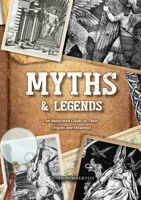 Myths  Legends: An Illustrated Guide to Their Origins and Meanings 0785837698 Book Cover