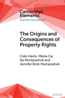 The Origins and Consequences of Property Rights: Austrian, Public Choice, and Institutional Economics Perspectives 1108969054 Book Cover