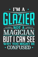 I'm A Glazier Not A Magician But I can See Why You Might Be Confused: Personal Planner 24 month 100 page 6 x 9 Dated Calendar Notebook For 2020-2021 Academic Year 170070849X Book Cover