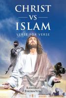 Christ Vs Islam: Verse for Verse 1643497693 Book Cover
