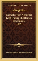 Extracts From a Journal Kept During the Roman Revolution 046908099X Book Cover