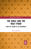 The Bible and the 'Holy Poor': From the Tanakh to Les Misérables 0367891344 Book Cover