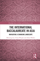 The International Baccalaureate in Asia: Navigating a Changing Landscape 1032507950 Book Cover