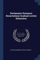 Declamator Romanus Dissertatione Graduali Leviter Delineatus 1377258726 Book Cover