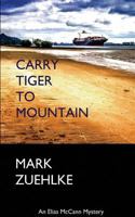 Carry Tiger to Mountain: An Elias McCann Mystery 1976173841 Book Cover