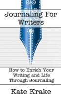 Journaling For Writers (The Creative Writing Life) B0FCKHWGKJ Book Cover
