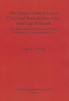 Hunter-Gatherer Use of Caves and Rockshelters in the American Midsouth BAR IS2129 1407306707 Book Cover